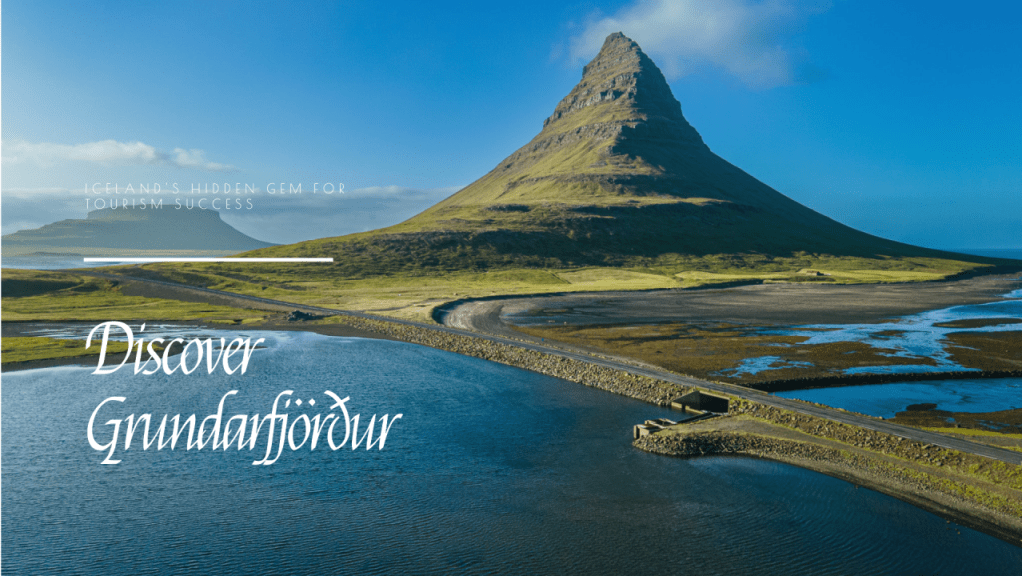 Grundarfjörður – Iceland’s Hidden Gem for Tourism&nbsp;Success
